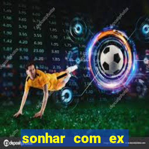 sonhar com ex namorado no jogo do bicho